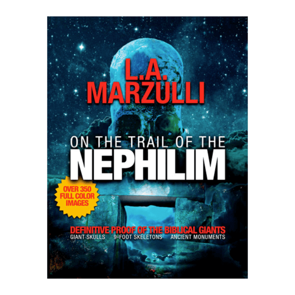 On the Trail of the Nephilim Definitive Proof of the Biblical Giants