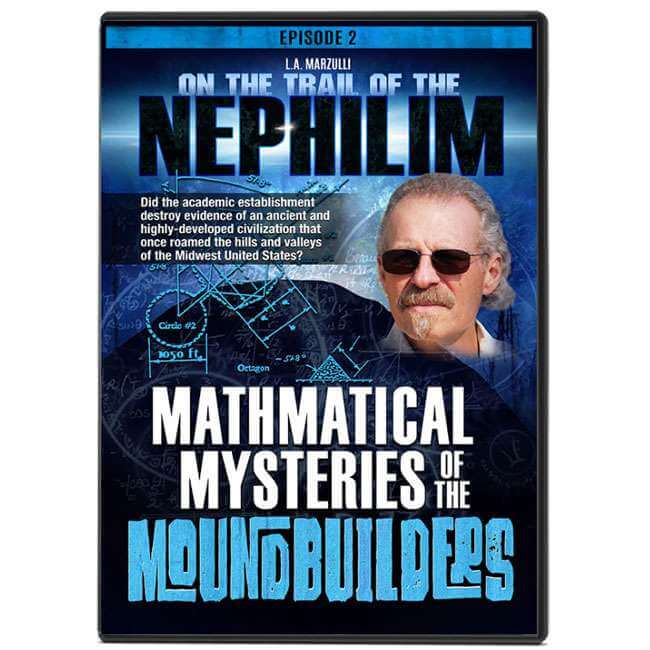 On the Trail of the Nephilim Ep 2: Mathematical Mysteries of the Moundbuilders