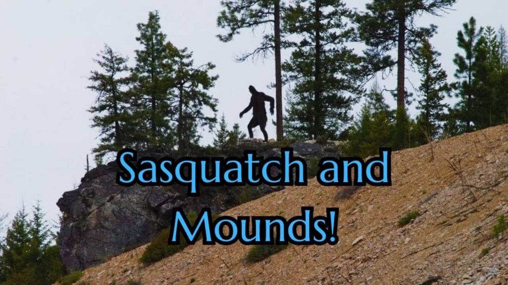 Do Mounds Indicate Sasquatch?