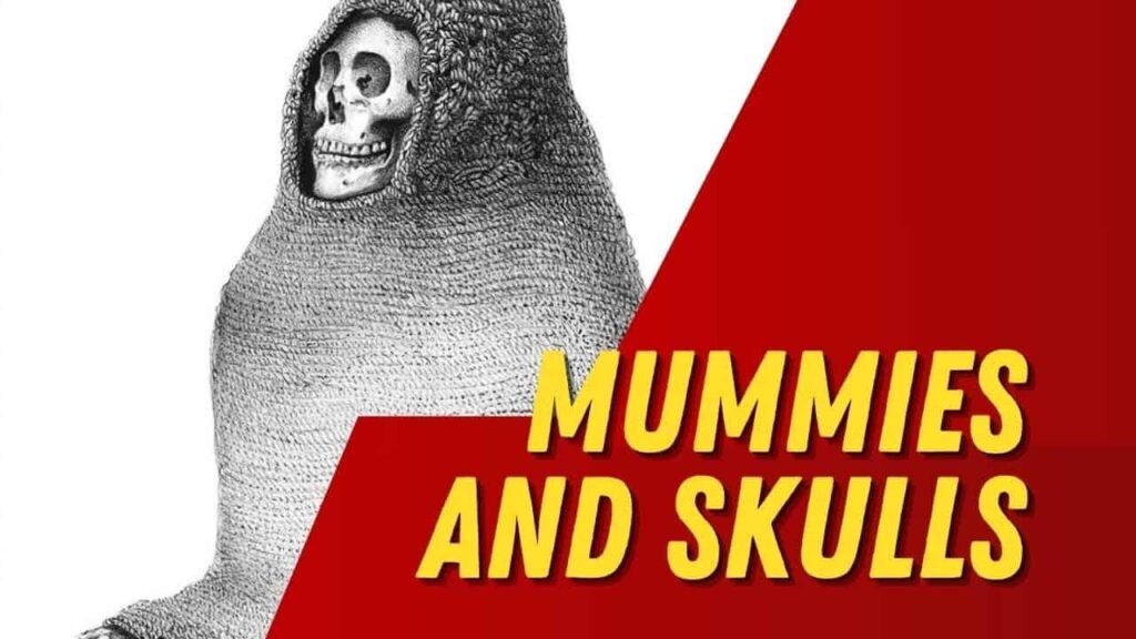 Mummies and HUGE SKULLS!!