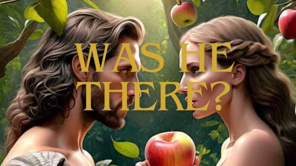 Was Adam Present At Eve's First Bite?
